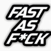 fast as fuck