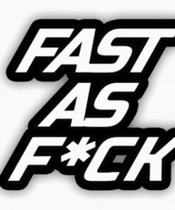 fast as fuck