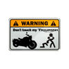 Warning, don't touch my triumph