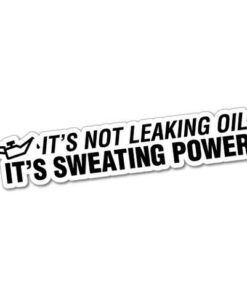 It's not leaking, it's sweating power