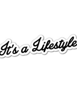 It's a lifestyle