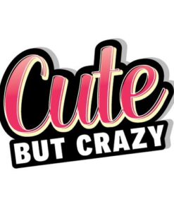 Cute but crazy