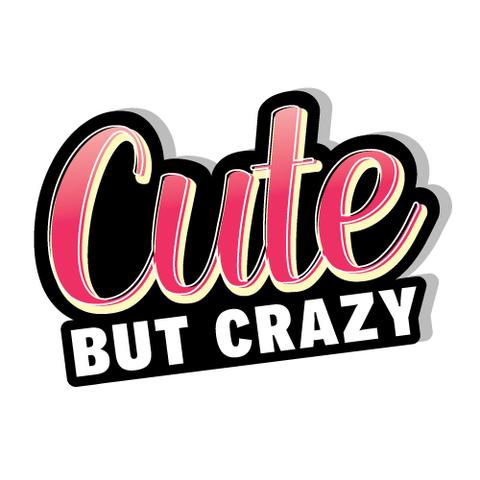 Cute but crazy