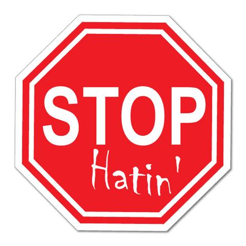 Stop hatin