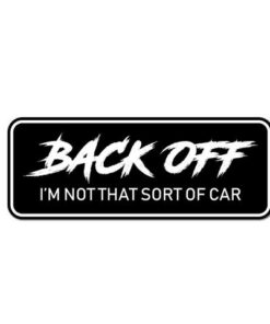 Back off, i'm not that sort of car