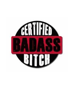 Certified badass Bitch