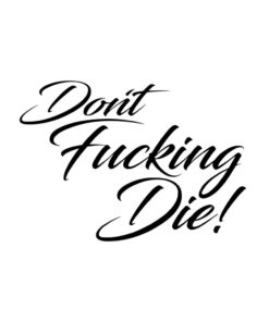 Don't f*cking die no. 2