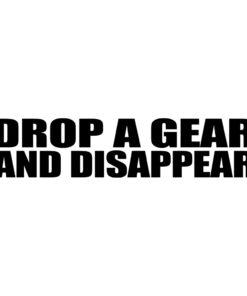 Drop a gear and disappear