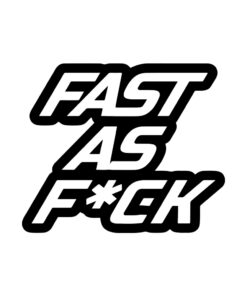 Fast as f*ck